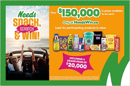 Text reading: "Needs Snack Scratch & Win! Over $150,000 in prizes available to be won, including a grand prize of $20,000. Look for participating products in store, featuring various snacks and drinks. Only at NeedsWin.ca "
