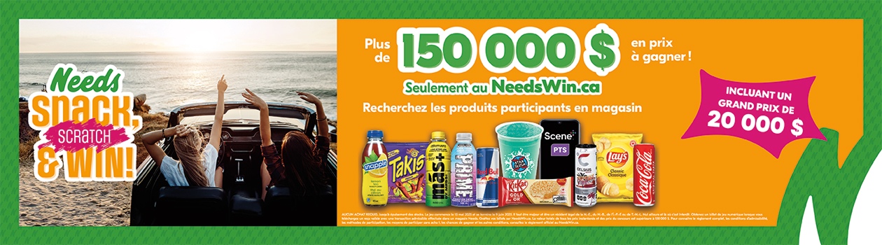 Lecture du texte : « Needs Snack Scratch & Win! Plus de 150 000 $ en prix à gagner, dont un grand prix de 20 000 $. Découvrez les produits participants en magasin, notamment des collations et des boissons variées. Seulement au NeedsWin.ca. »
