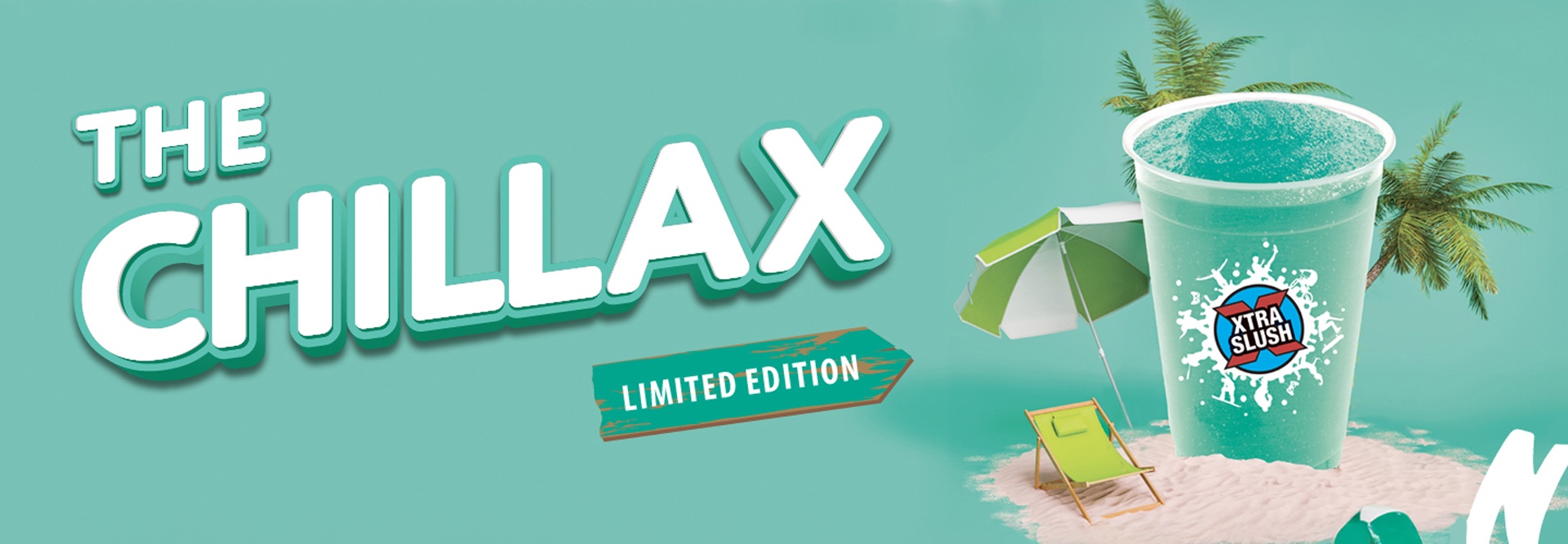 Text reading: " The Chillax with limited edition and xtra slush."